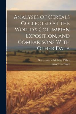 Analyses of Cereals Collected at the World‘s Columbian Exposition and Comparisons With Other Data
