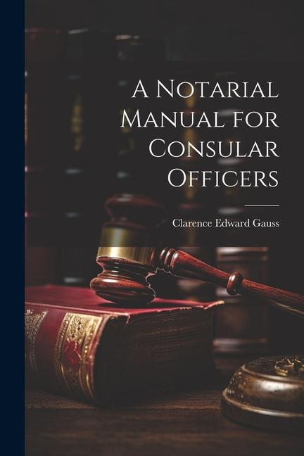 A Notarial Manual for Consular Officers