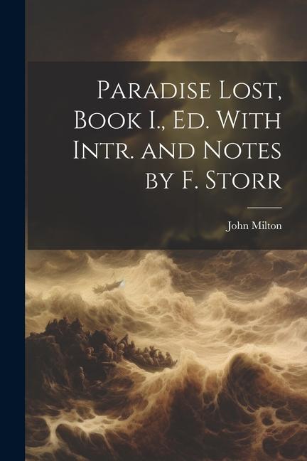 Paradise Lost Book I. Ed. With Intr. and Notes by F. Storr