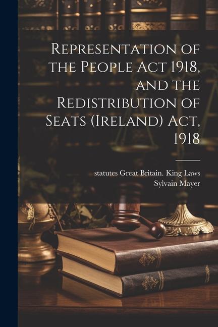 Representation of the People act 1918 and the Redistribution of Seats (Ireland) act 1918