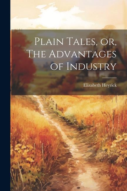 Plain Tales or The Advantages of Industry