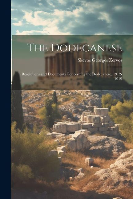 The Dodecanese; Resolutions and Documents Concerning the Dodecanese 1912-1919