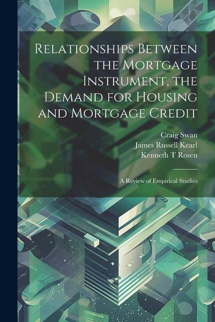 Relationships Between the Mortgage Instrument the Demand for Housing and Mortgage Credit: A Review of Empirical Studies