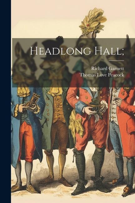 Headlong Hall; - Thomas Love Peacock/ Richard Garnett