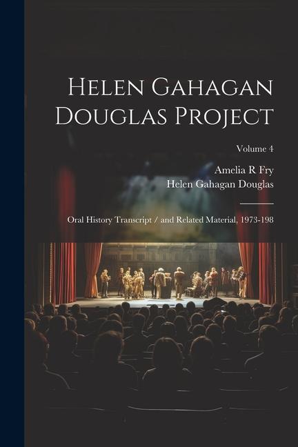 Helen Gahagan Douglas Project: Oral History Transcript / and Related Material 1973-198; Volume 4