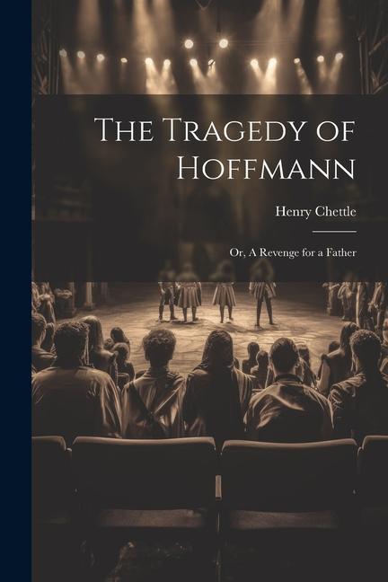 The Tragedy of Hoffmann; or A Revenge for a Father