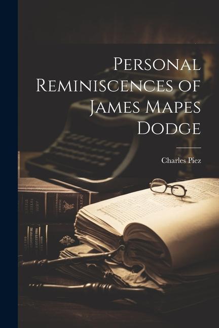 Personal Reminiscences of James Mapes Dodge