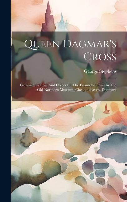 Queen Dagmar‘s Cross: Facsimile In Gold And Colors Of The Enameled Jewel In The Old-northern Museum Cheapinghaven Denmark