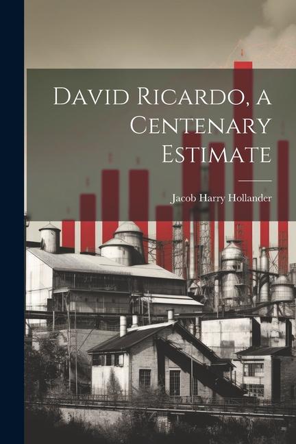 David Ricardo a Centenary Estimate