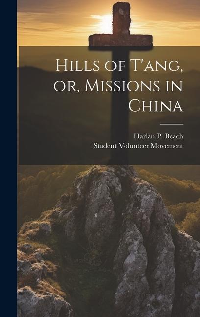 Hills of T‘ang or Missions in China