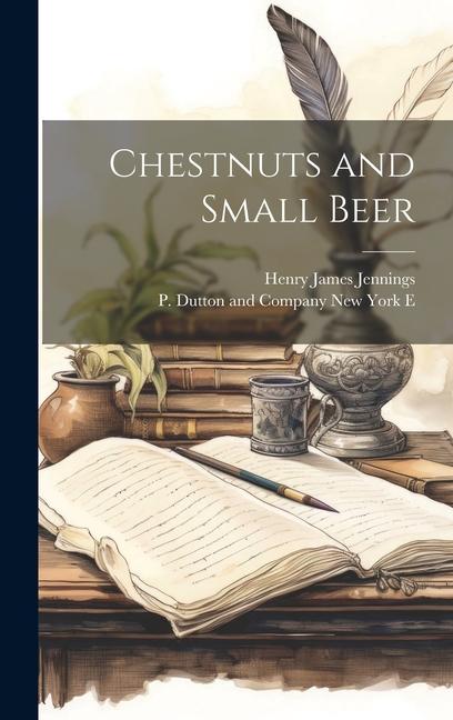 Chestnuts and Small Beer