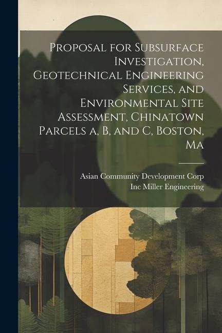 Proposal for Subsurface Investigation Geotechnical Engineering Services and Environmental Site Assessment Chinatown Parcels a b and c Boston Ma