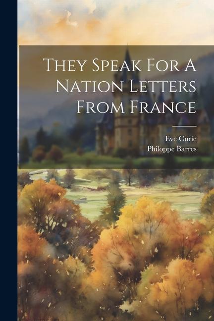 They Speak For A Nation Letters From France