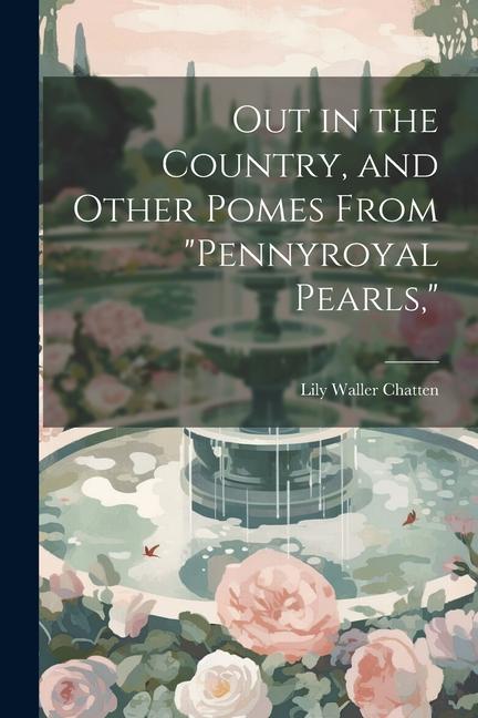 Out in the Country and Other Pomes From Pennyroyal Pearls