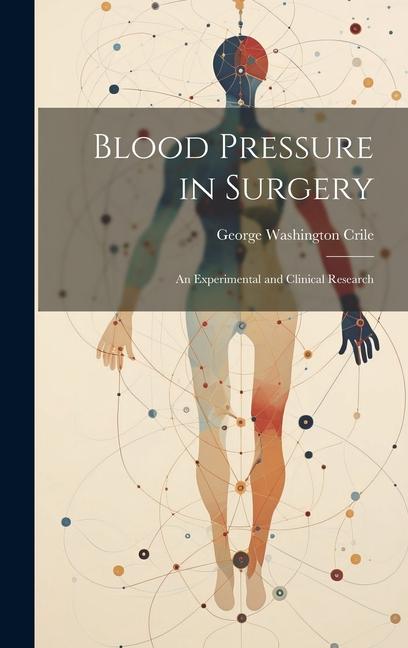 Blood Pressure in Surgery; an Experimental and Clinical Research