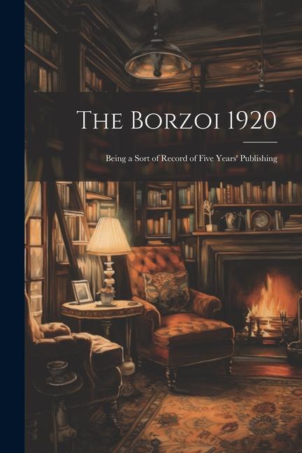The Borzoi 1920: Being a Sort of Record of Five Years‘ Publishing