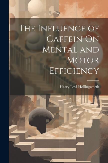 The Influence of Caffein On Mental and Motor Efficiency