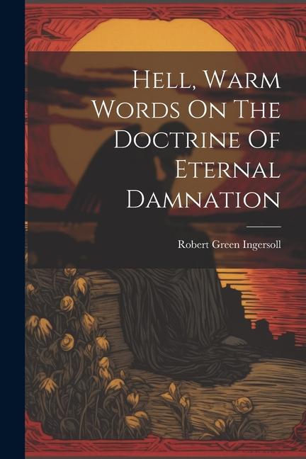 Hell Warm Words On The Doctrine Of Eternal Damnation