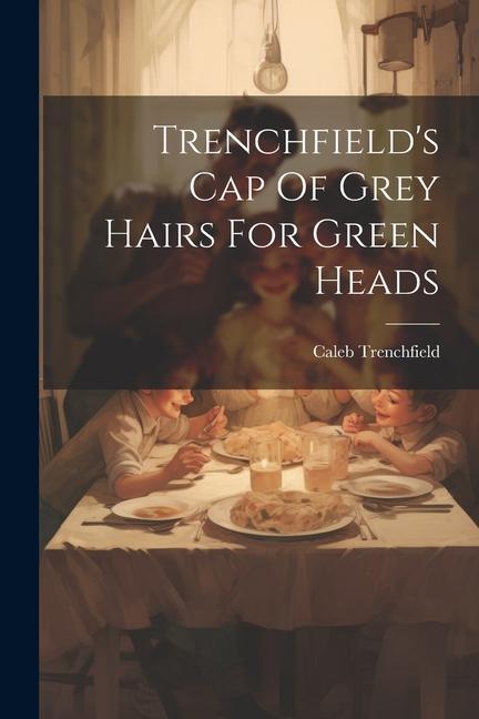 Trenchfield‘s Cap Of Grey Hairs For Green Heads