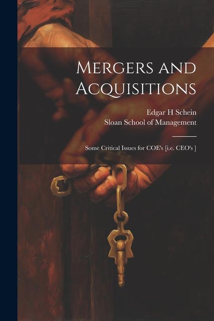 Mergers and Acquisitions: Some Critical Issues for COE‘s [i.e. CEO‘s ]