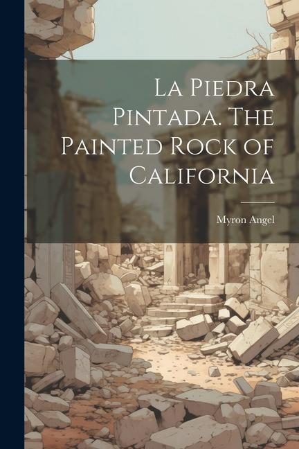 La Piedra Pintada. The Painted Rock of California