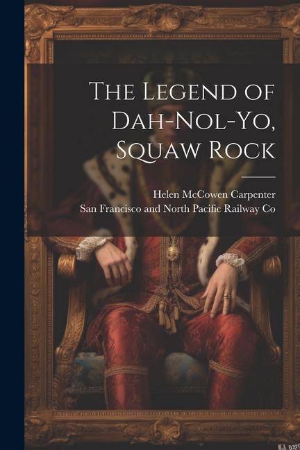 The Legend of Dah-nol-yo Squaw Rock