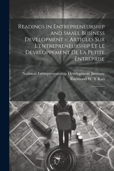 Readings in Entrepreneurship and Small Business Development =: Articles sur L‘entrepreneurship et le Developpement de la Petite Entreprise: 3