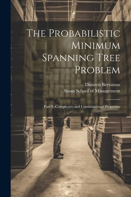 The Probabilistic Minimum Spanning Tree Problem: Part I--complexity and Combinatorial Properties