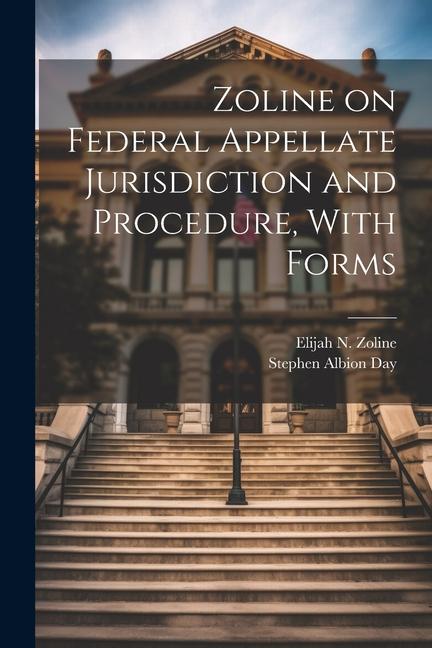 Zoline on Federal Appellate Jurisdiction and Procedure With Forms