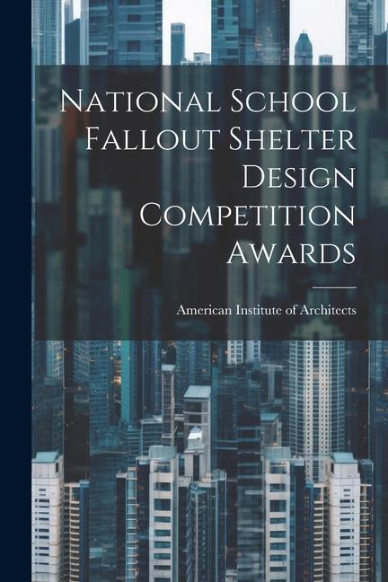 National School Fallout Shelter  Competition Awards