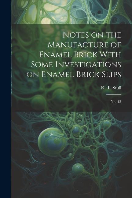 Notes on the Manufacture of Enamel Brick With Some Investigations on Enamel Brick Slips: No. 12