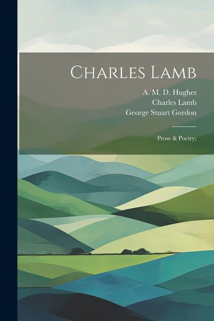 Charles Lamb: Prose & Poetry;