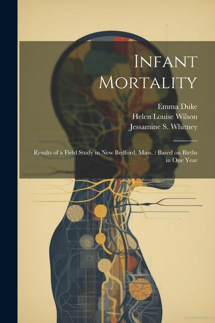 Infant Mortality: Results of a Field Study in New Bedford Mass.: Based on Births in one Year