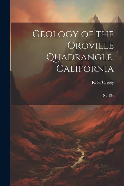 Geology of the Oroville Quadrangle California: No.184