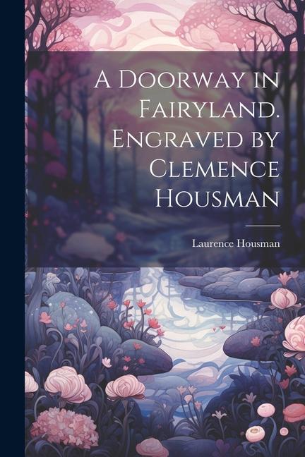 A Doorway in Fairyland. Engraved by Clemence Housman