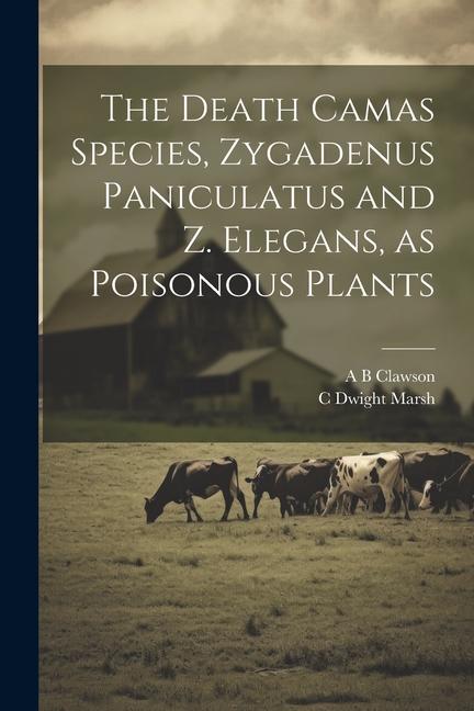 The Death Camas Species Zygadenus Paniculatus and Z. Elegans as Poisonous Plants