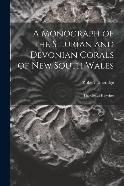 A Monograph of the Silurian and Devonian Corals of New South Wales: The Genus Halysites