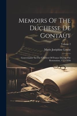 Memoirs Of The Duchesse De Gontaut: Gouvernante To The Children Of France During The Restoration 1773-1836; Volume 2