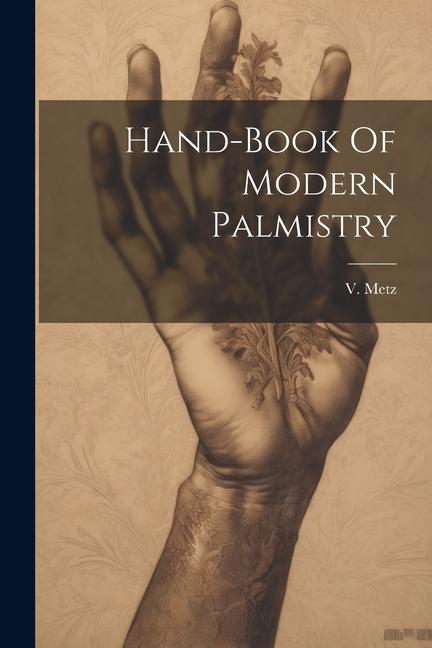 Hand-book Of Modern Palmistry
