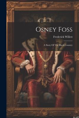 Osney Foss: A Story Of The Black Country