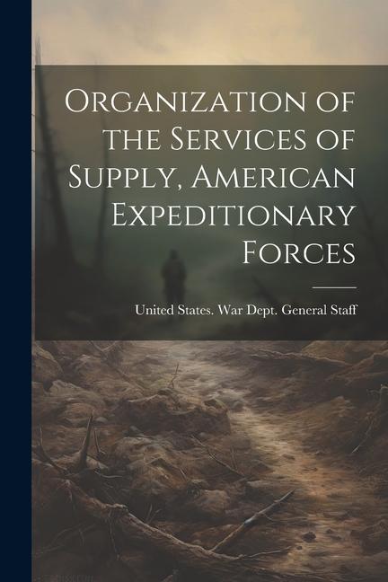 Organization of the Services of Supply American Expeditionary Forces