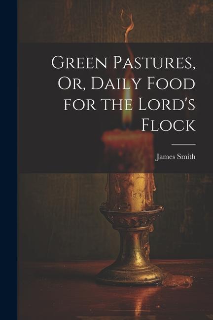 Green Pastures Or Daily Food for the Lord‘s Flock