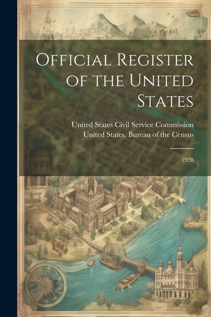 Official Register of the United States: 1928