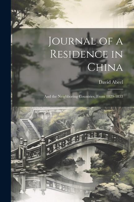 Journal of a Residence in China: And the Neighboring Countries From 1829-1833
