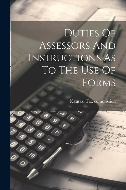 Duties Of Assessors And Instructions As To The Use Of Forms
