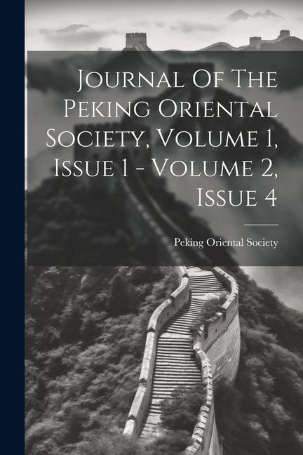 Journal Of The Peking Oriental Society Volume 1 Issue 1 - Volume 2 Issue 4
