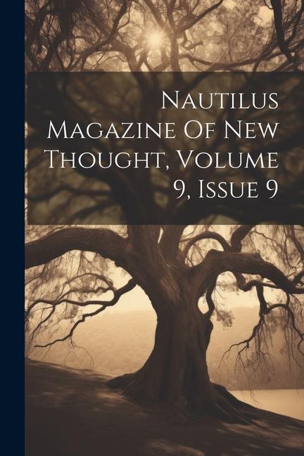 Nautilus Magazine Of New Thought Volume 9 Issue 9