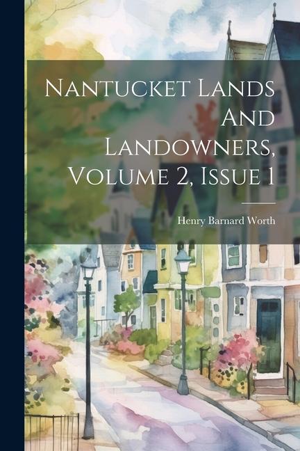 Nantucket Lands And Landowners Volume 2 Issue 1