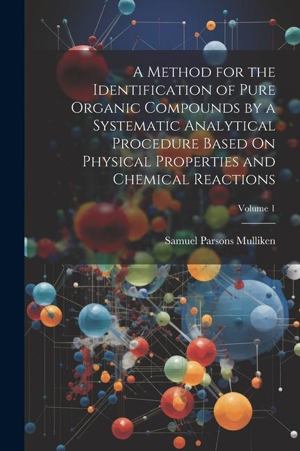 A Method for the Identification of Pure Organic Compounds by a Systematic Analytical Procedure Based On Physical Properties and Chemical Reactions; Vo