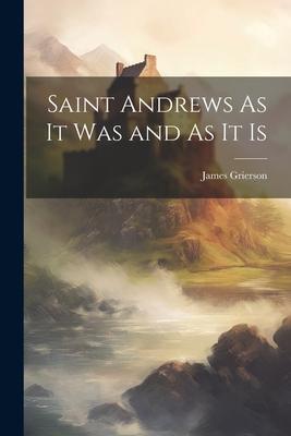 Saint Andrews As It Was and As It Is